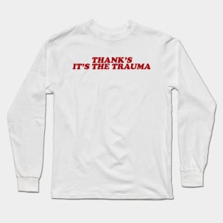 Y2K - Thanks It’s The Trauma Shirt, Mental Health Shirt, Therapy Shirt, Trauma Shirt, Mental Health Matters Long Sleeve T-Shirt